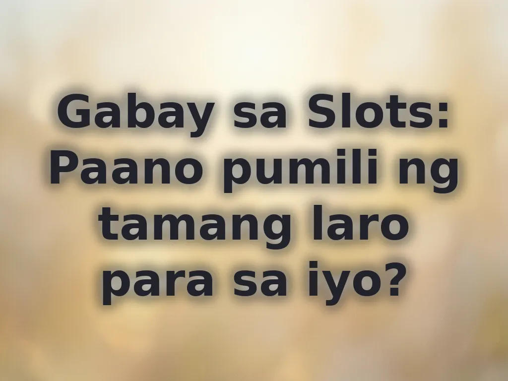 Gabay sa Slots: Paano pumili ng tamang laro para sa iyo?